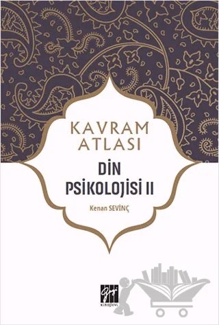 Din Psikolojisi 2 - Kavram Atlası – Kenan Sevinç – Gazi Kitabevi kitap kapağı