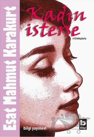 Kadın İsterse – Esat Mahmut Karakurt – Bilgi Yayınevi kitap kapağı
