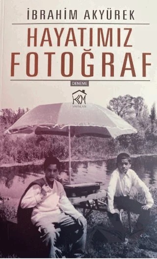 Hayatımız Fotoğraf – İbrahim Akyürek – Kurgu Kültür Merkezi kitap kapağı