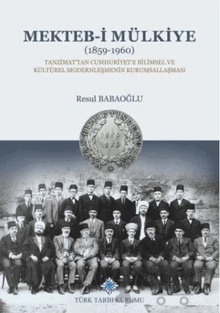 Mekteb-i Mülkiye (1859-1960) – Resul Babaoğlu – Türk Tarih Kurumu Yayınları kitap kapağı