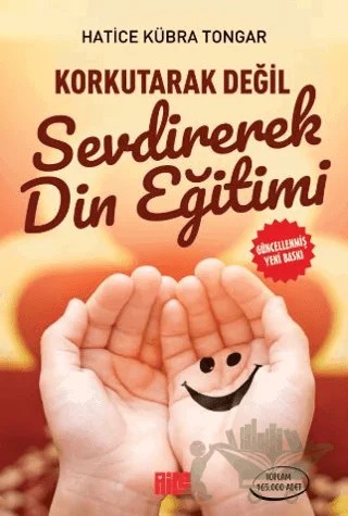 Korkutarak Değil Sevdirerek Din Eğitimi – Hatice Kübra Tongar – Aile Yayınları kitap kapağı