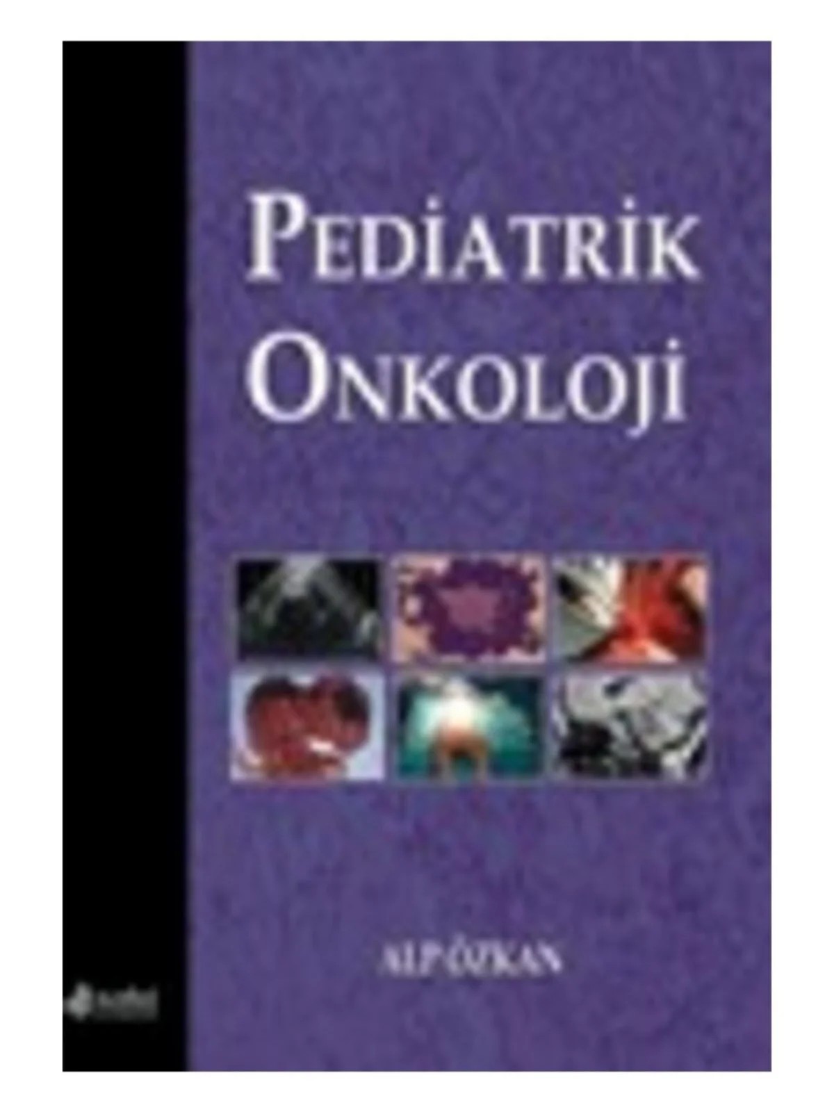 Pediatrik Onkoloji – Doç. Dr. Alp Özkan – Nobel Tıp Kitabevleri kitap kapağı
