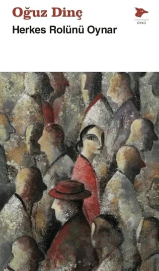 Herkes Rolünü Oynar – Oğuz Dinç – Alakarga Sanat Yayınları kitap kapağı