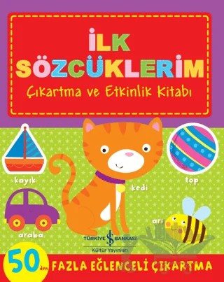 İlk Sözcüklerim - Çıkartma ve Etkinlik Kitabı – Kolektif – İş Bankası Kültür Yayınları kitap kapağı