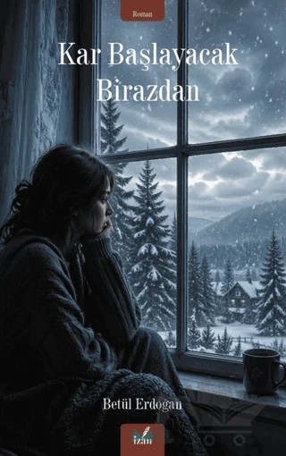Kar Başlayacak Birazdan – Betül Erdoğan – İzan Yayıncılık kitap kapağı