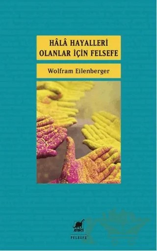 Hala Hayalleri Olanlar İçin Felsefe – Wolfram Eilenberger – Ayrıntı Yayınları kitap kapağı