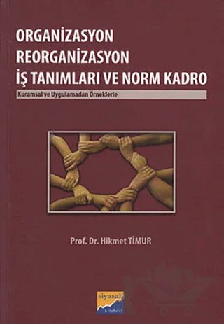 Organizasyon Reorganizasyon İş Tanımları ve Norm Kadro – Hikmet Timur – Siyasal Kitabevi - Akademik Kitaplar kitap kapağı
