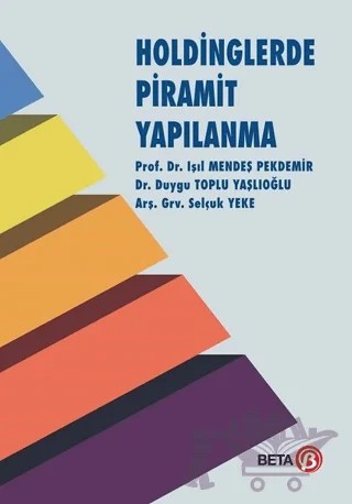 Holdinglerde Piramit Yapılanma – Duygu Toplu Yaşlıoğlu, Işıl Mendeş Pekdemir – Beta Yayınevi kitap kapağı