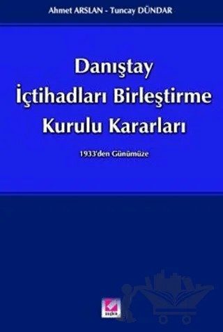 Danıştay İçtihatları Birleştirme Kurulu Kararları – Ahmet Arslan, Tuncay Dündar – Seçkin Yayıncılık kitap kapağı