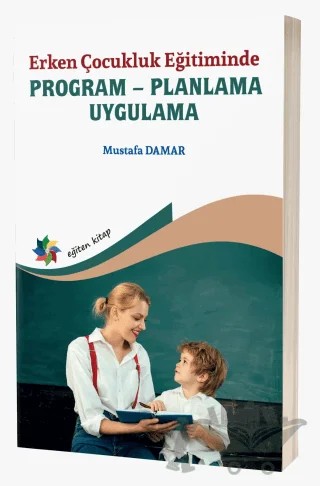 Erken Çocukluk Eğitiminde Program - Planlama - Uygulama – Mustafa Damar – Eğiten Kitap kitap kapağı