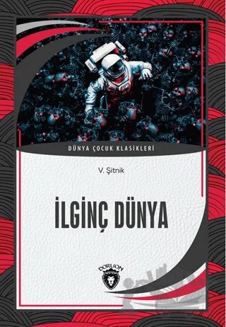İlginç Dünya Dünya Çocuk Klasikleri (7-12 Yaş) – V. Şitnik – Dorlion Yayınları kitap kapağı