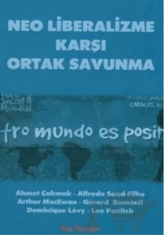 Neo Liberalizme Karşı Ortak Savunma – Ahmet Çakmak, Alfredo Saad-Filho, Arthur Macewan, Dominique Levy, Gerard Dumenil, Leo Panitch – Kalkedon Yayıncılık kitap kapağı