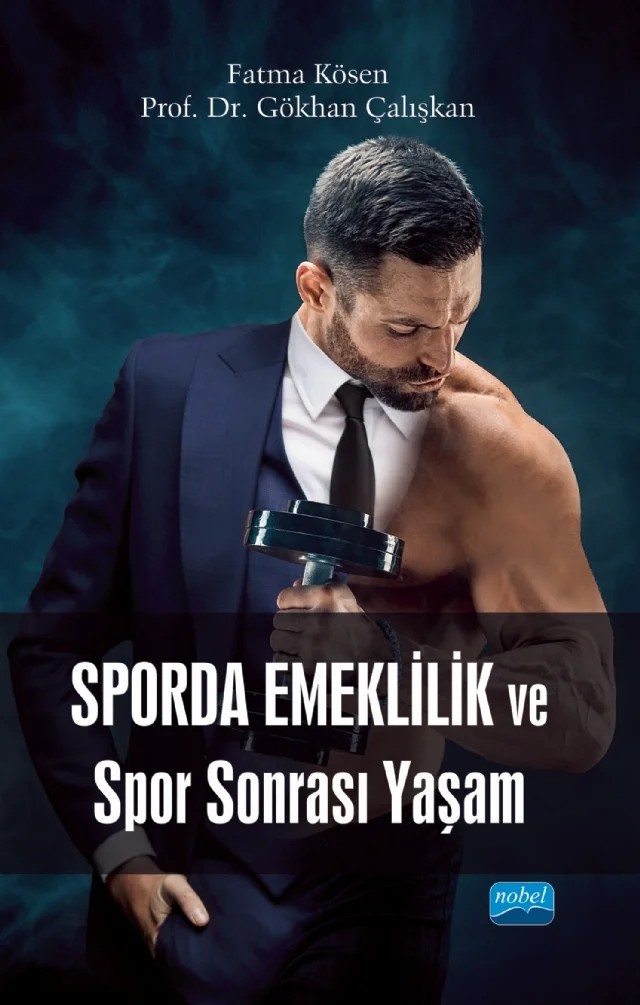 Sporda Emeklilik ve Spor Sonrası Yaşam – Fatma Kösen, Gökhan ÇALIŞKAN – Nobel Akademik Yayıncılık kitap kapağı