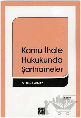 Kamu İhale Hukukunda Şartnameler – Dilşat Yılmaz – Gazi Kitabevi kitap kapağı