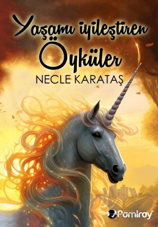 Yaşamı İyileştiren Öyküler – Necle Karataş – Pamiray Yayınları kitap kapağı