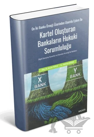 On İki Banka Örneği Üzerinden Uyumlu Eylem İle Kartel Oluşturan Bankaların Hukuki Sorumluluğu – Murat Topuz, Gökhan Bakar – Seçkin Yayıncılık kitap kapağı