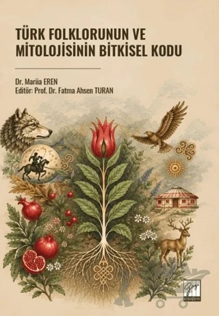Türk Folklorunun ve Mitolojisinin Bitkisel Kodu – Mariia Eren – Gazi Kitabevi kitap kapağı