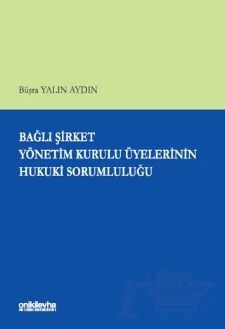 Bağlı Şirket Yönetim Kurulu Üyelerinin Hukuki Sorumluluğu – Büşra Yalın Aydın – On İki Levha Yayınları kitap kapağı