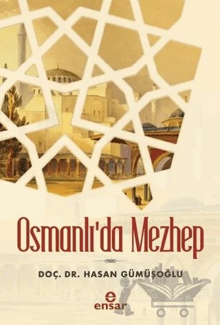 Osmanlı'da Mezhep – Hasan Gümüşoğlu – Ensar Neşriyat kitap kapağı