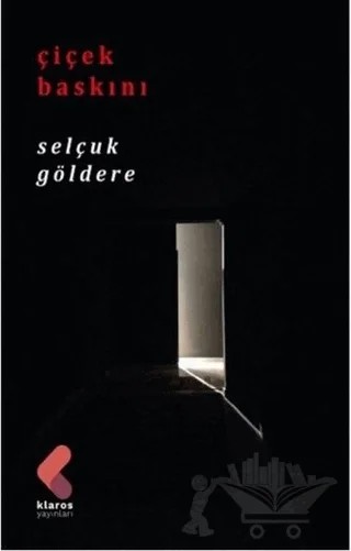 Çiçek Baskını – Selçuk Göldere – Klaros Yayınları kitap kapağı
