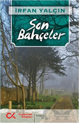 Son Bahçeler – İrfan Yalçın – Cumhuriyet Kitapları kitap kapağı