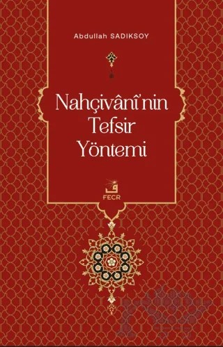 Nahçivani'nin Tefsir Yöntemi – Abdullah Sadıksoy – Fecr Yayınları kitap kapağı