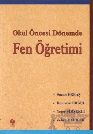 Okul Öncesi Dönemde Fen Öğretimi – Remziye Ergül, Suzan Erbaş, Yeter Şimşekli, Zehra Özdilek – Ekin Basım Yayın kitap kapağı