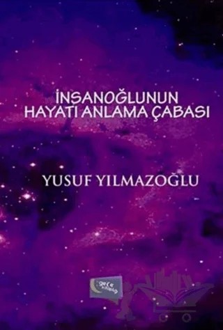 İnsanoğlunun Hayatı Anlama Çabası – Yusuf Yılmazoğlu – Gece Kitaplığı kitap kapağı