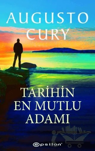 Tarihin En Mutlu Adamı – Augusto Cury – Epsilon Yayınevi kitap kapağı