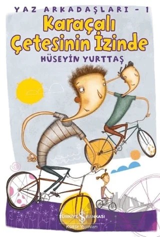 Karaçalı Çetesinin İzinde - Yaz Arkadaşları 1 – Hüseyin Yurttaş – İş Bankası Kültür Yayınları kitap kapağı