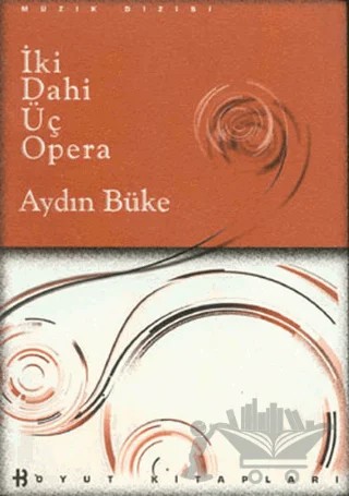 İki Dahi Üç Opera – Aydın Büke – Boyut Yayın Grubu kitap kapağı