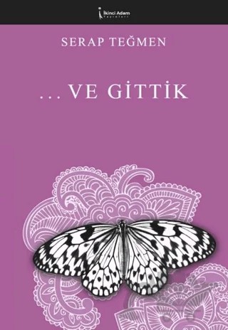 ... Ve Gittik – Serap Teğmen – İkinci Adam Yayınları kitap kapağı