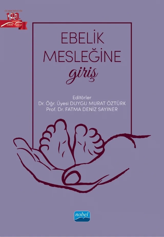 Ebelik Mesleğine Giriş – Aslı Yılmaz, Betül Uzun Özer, Burcu Tuncer Yılmaz, Duygu Murat Öztürk, Elif Çilesiz, Emine İbici Akça, Esra Çömezoğlu, Filiz Aslantekin Özçoban, Gülbahtiyar Demirel, Gülüzar Sade, Hacer Yalnız Dilcen, Hava Özkan, Nazlı Ünlü Bıdık, Nesibe Üzel, Nurdan Kaya, Saadet Gonca Mavi Aydoğdu, Tuğba Yılmaz Ese – Nobel Akademik Yayıncılık kitap kapağı