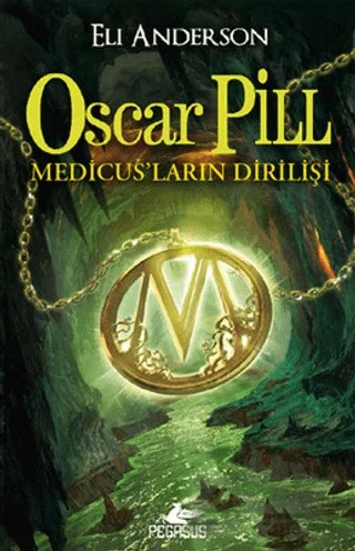Oscar Pill - Medicus' ların Dirilişi – Eli Anderson – Pegasus Çocuk Yayınları kitap kapağı