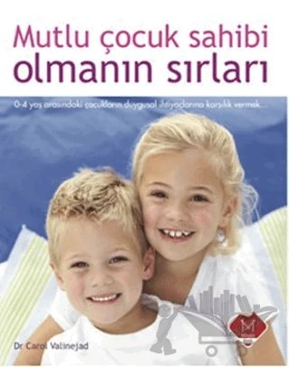 Mutlu Çocuk Sahibi Olmanın Sırları – Carol Valinejad – Mikado Yayınları kitap kapağı