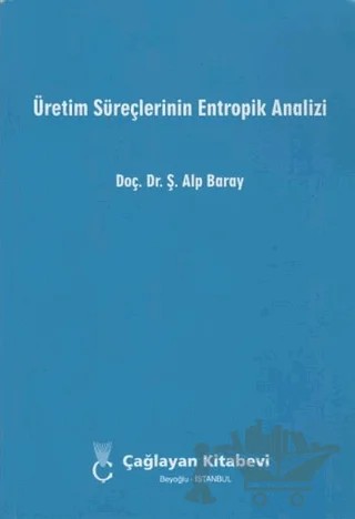 Üretim Süreçlerinin Entropik Analizi – Ş. Alp Baray – Çağlayan Kitabevi kitap kapağı