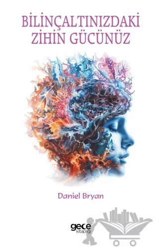 Bilinçaltınızdaki Zihin Gücünüz – Daniel Bryan – Gece Kitaplığı kitap kapağı