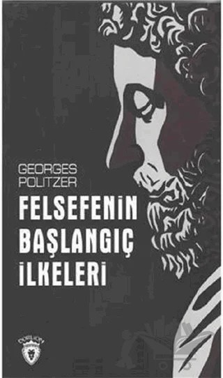 Felsefenin Başlangıç İlkeleri – Georges Politzer – Dorlion Yayınları kitap kapağı