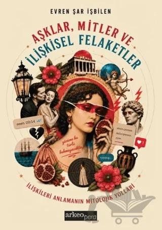 Aşklar, Mitler ve İlişkisel Felaketler
