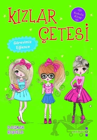 Kızlar Çetesi - Görevimiz Eğlence – Dagmar Hobfeld – Yakamoz Yayınevi kitap kapağı