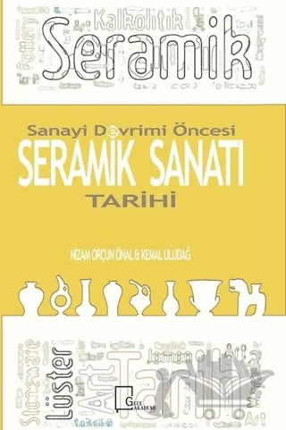 Sanayi Devrimi Öncesi Seramik Sanatı Tarihi – Kemal Uludağ, Nizam Orçun Önal – Gece Akademi kitap kapağı