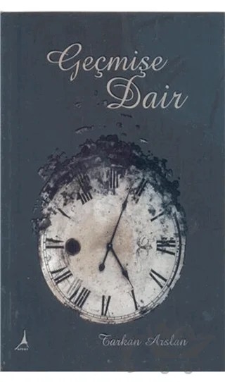 Geçmişe Dair – Tarkan Arslan – Alter Yayıncılık kitap kapağı