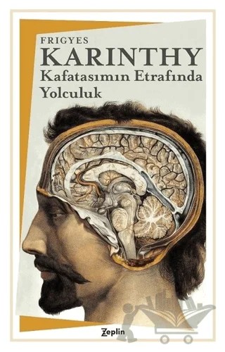 Kafatasımın Etrafında Yolculuk – Frigyes Karinthy – Zeplin Kitap kitap kapağı