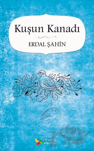 Kuşun Kanadı – Erdal Şahin – İyilik Atölyesi kitap kapağı