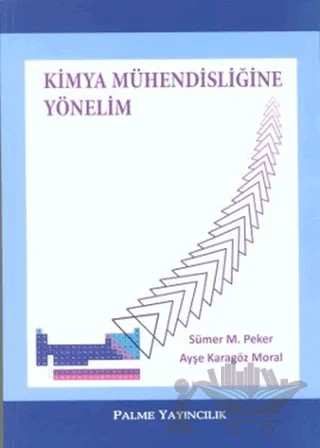 Kimya Mühendisliğine Yönelim – Sümer M. Peker – Palme Yayıncılık kitap kapağı
