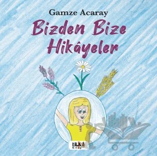 Bizden Bize Hikayeler – Gamze Acaray – Tilki Kitap kitap kapağı