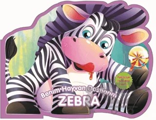 Zebra - Benim Hayvan Dostlarım – Kolektif – 0-6 Yaş Yayınları kitap kapağı