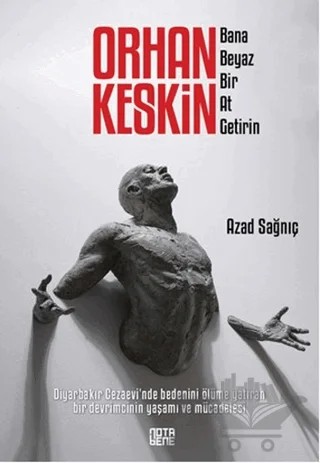 Orhan Keskin - Bana Beyaz Bir At Getirin – Azad Sağnıç – Nota Bene Yayınları kitap kapağı