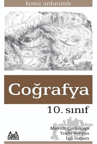 10. Sınıf Coğrafya Konu Anlatımlı Yardımcı Ders Kitabı – Işıl Semen, Mevlüt Çetinkaya, Tekin Kurşun – Arkadaş Yayınları kitap kapağı