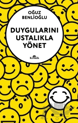 Duygularını Ustalıkla Yönet – Oğuz Benlioğlu – Kronik Kitap kitap kapağı